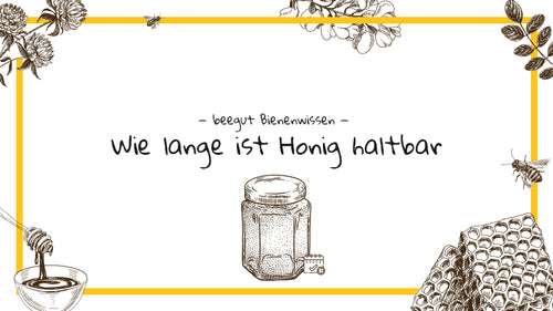 Wie lange ist Honig haltbar?