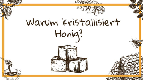 Warum kristallisiert Honig?